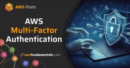 AWS MFA: Keeping your Account Secure via Multi-Factor Authentication