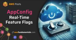 Real-Time Feature Toggles with AppConfig