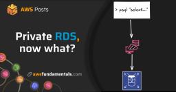 Your RDS is in a Private Subnet — Now What?