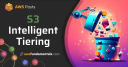 Amazon S3 Intelligent Tiering Amazon S3 Intelligent Tiering