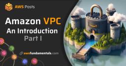 Introduction to the AWS Virtual Private Cloud (VPC) - Part 1 Introduction to the AWS Virtual Private Cloud (VPC) - Part 1