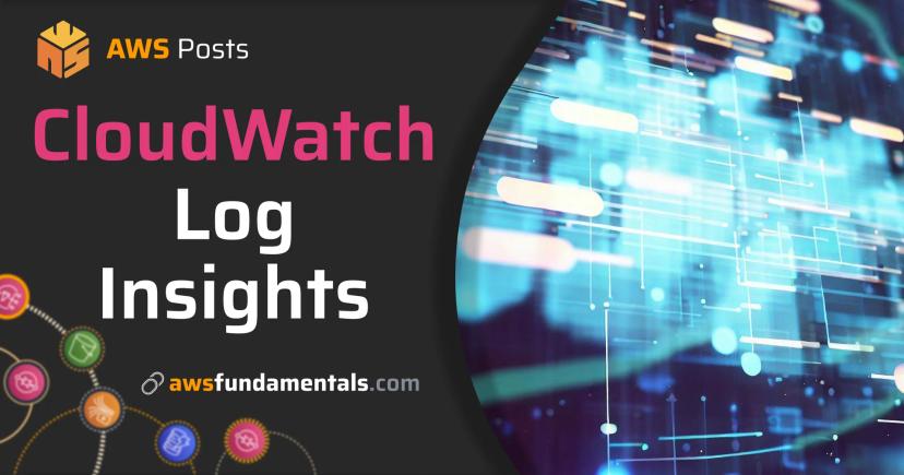 Analyze Your Logs with Ease with CloudWatch Insights Analyze Your Logs with Ease with CloudWatch Insights