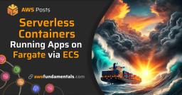Containers Can Be Serverless Too - Running Applications on Fargate via ECS Containers Can Be Serverless Too - Running Applications on Fargate via ECS