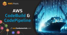 AWS CodeBuild & CodePipeline AWS CodeBuild & CodePipeline