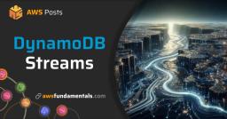 AWS DynamoDB Streams AWS DynamoDB Streams