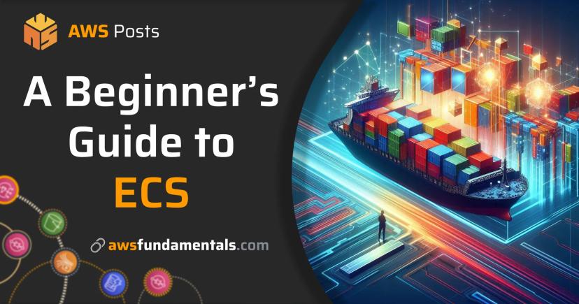 The Ultimate Beginner's Guide to AWS ECS The Ultimate Beginner's Guide to AWS ECS