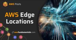 AWS Edge Locations: What They Are and Where to Find Them AWS Edge Locations: What They Are and Where to Find Them