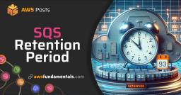 AWS SQS Retention Period AWS SQS Retention Period
