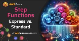AWS Step Functions: Standard vs. Express Explained AWS Step Functions: Standard vs. Express Explained