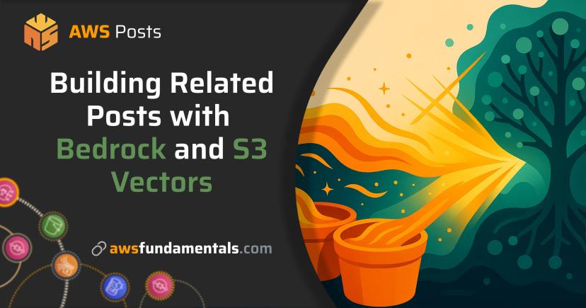 Building Related Posts with Bedrock Knowledgebases and S3 Vectors Building Related Posts with Bedrock Knowledgebases and S3 Vectors