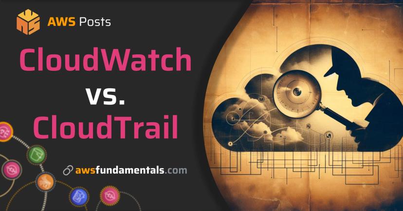 CloudWatch vs. CloudTrail: Understanding the Differences CloudWatch vs. CloudTrail: Understanding the Differences