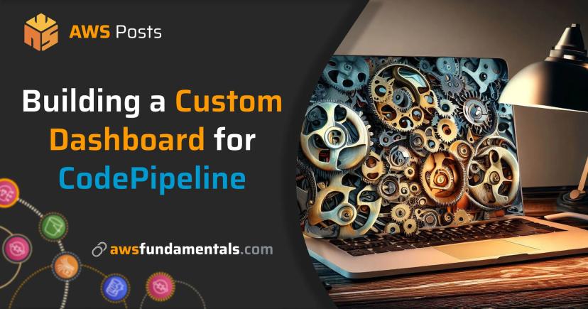 Creating a Custom Build Dashboard for CodePipeline Creating a Custom Build Dashboard for CodePipeline
