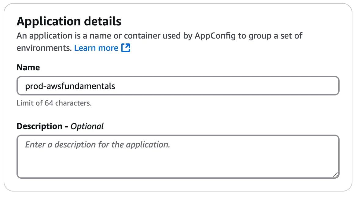 Screenshot of an application details form in AWS AppConfig, showing fields for the application name, "prod-awsfundamentals," and an optional description. Screenshot of an application details form in AWS AppConfig, showing fields for the application name, "prod-awsfundamentals," and an optional description.