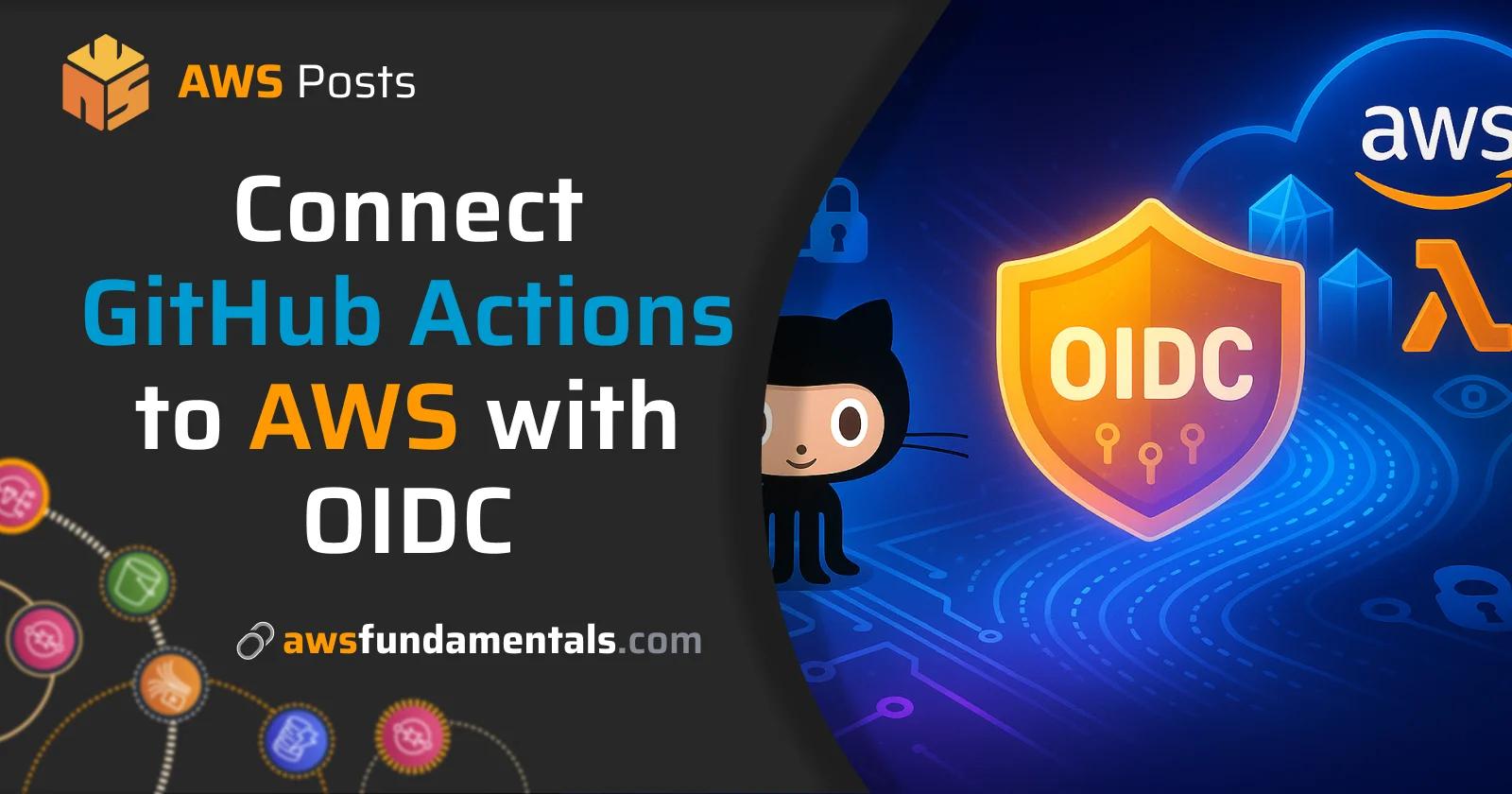 Connect GitHub Actions to AWS - OIDC Authentication Guide Connect GitHub Actions to AWS - OIDC Authentication Guide