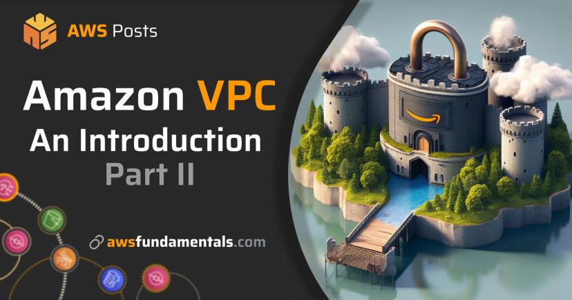 Introduction to the AWS Virtual Private Cloud (VPC) - Part 2 Introduction to the AWS Virtual Private Cloud (VPC) - Part 2