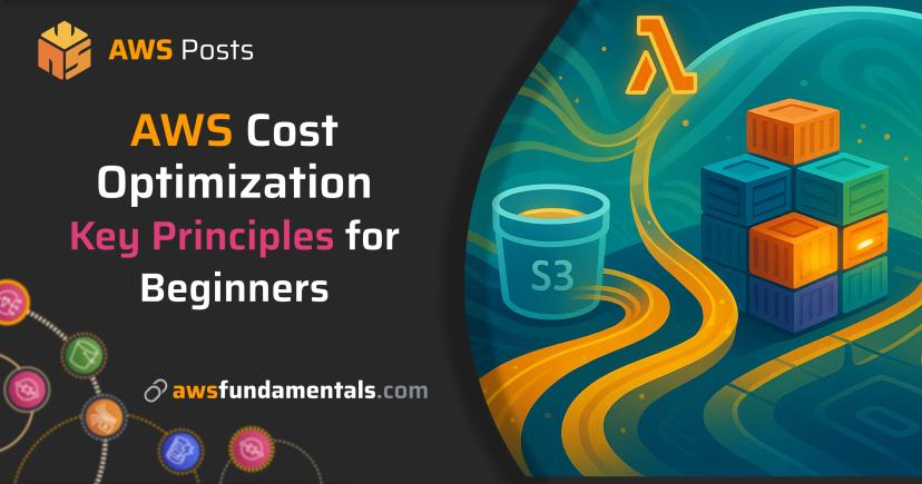 AWS Cost Optimization - Key Principles for Beginners AWS Cost Optimization - Key Principles for Beginners