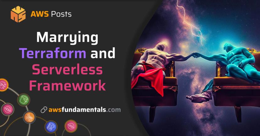 Marrying Terraform and Serverless Framework by Using the Parameter Store Marrying Terraform and Serverless Framework by Using the Parameter Store