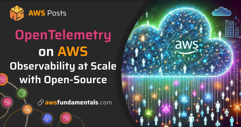 OpenTelemetry on AWS: Observability at Scale with Open-Source OpenTelemetry on AWS: Observability at Scale with Open-Source