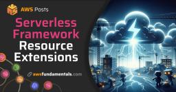 Serverless Framework Unlimited: Resource Extensions Serverless Framework Unlimited: Resource Extensions